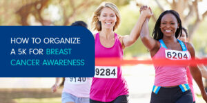 How to organize a 5k for breast cancer awareness